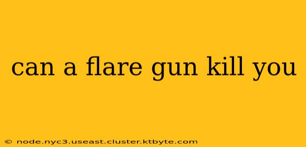 can a flare gun kill you