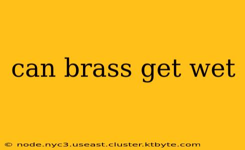 can brass get wet