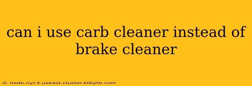 can i use carb cleaner instead of brake cleaner