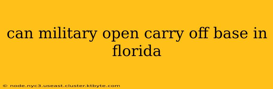 can military open carry off base in florida