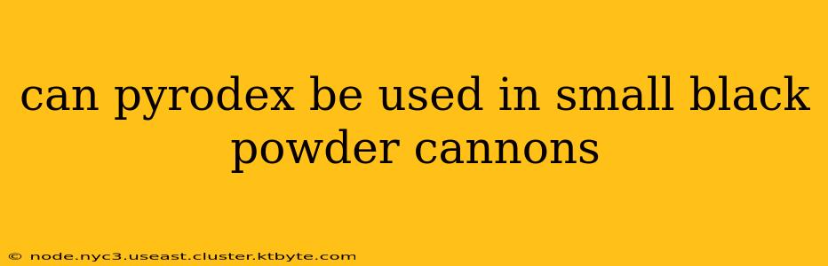 can pyrodex be used in small black powder cannons