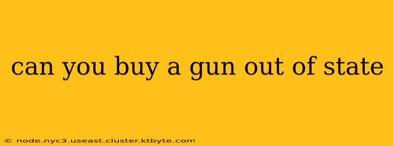 can you buy a gun out of state