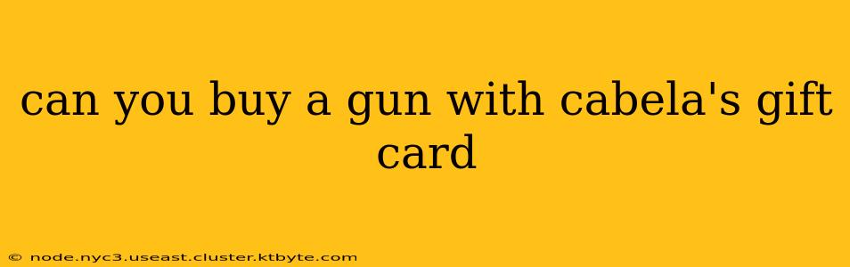 can you buy a gun with cabela's gift card