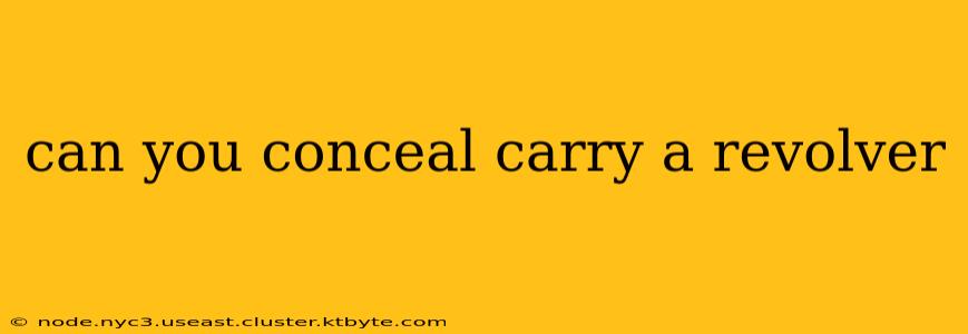 can you conceal carry a revolver