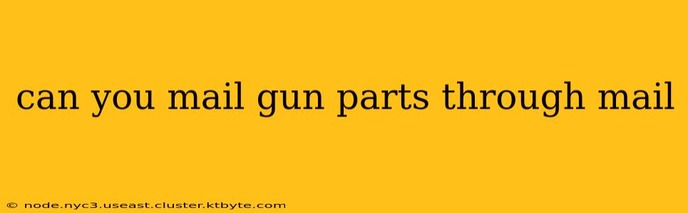 can you mail gun parts through mail