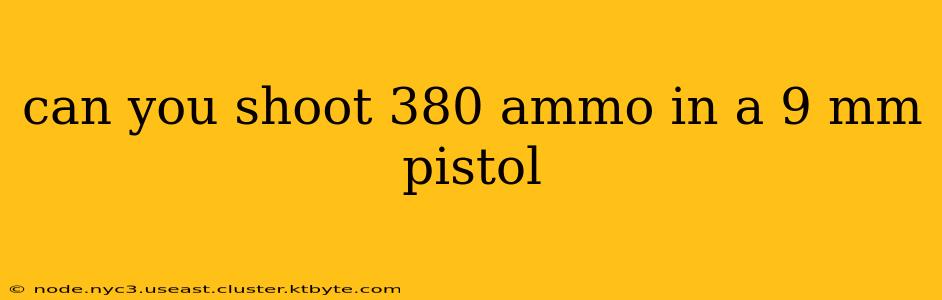 can you shoot 380 ammo in a 9 mm pistol