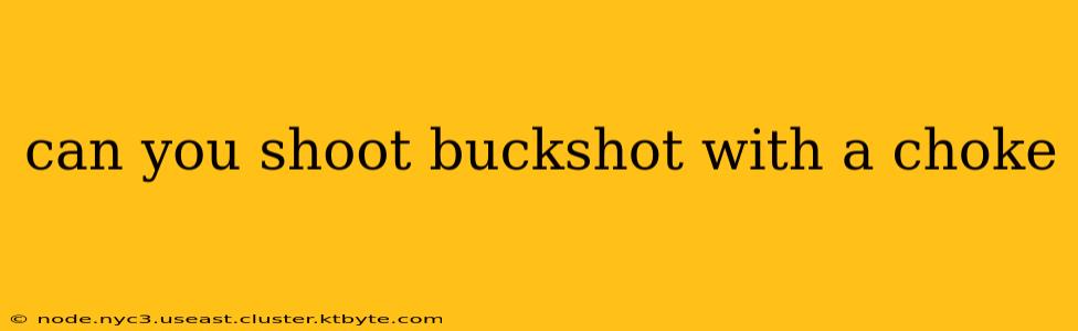 can you shoot buckshot with a choke