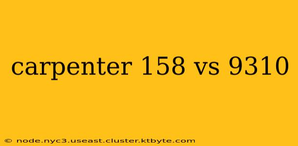 carpenter 158 vs 9310