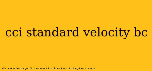 cci standard velocity bc