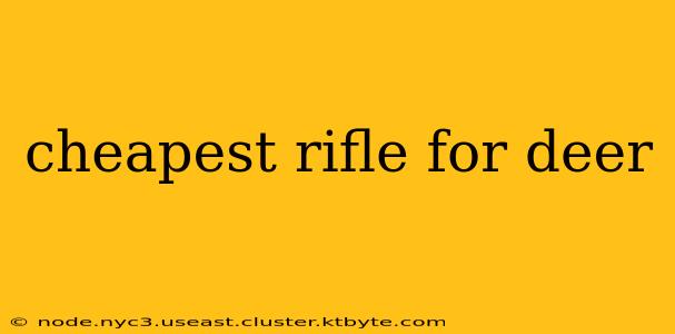 cheapest rifle for deer