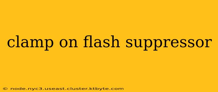 clamp on flash suppressor