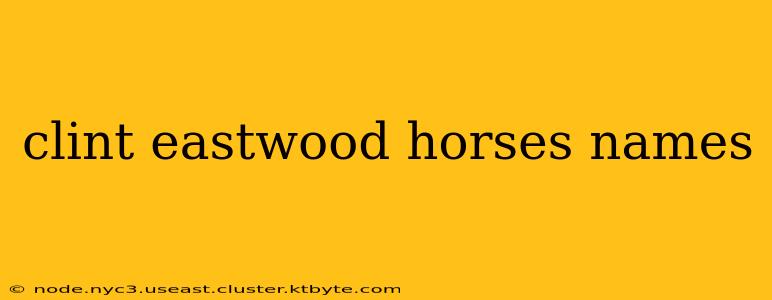 clint eastwood horses names