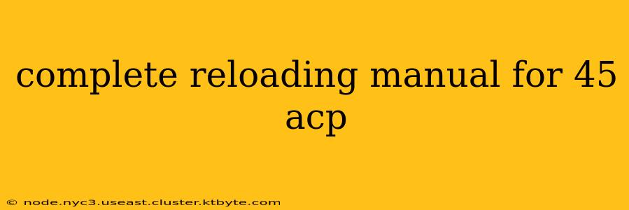 complete reloading manual for 45 acp