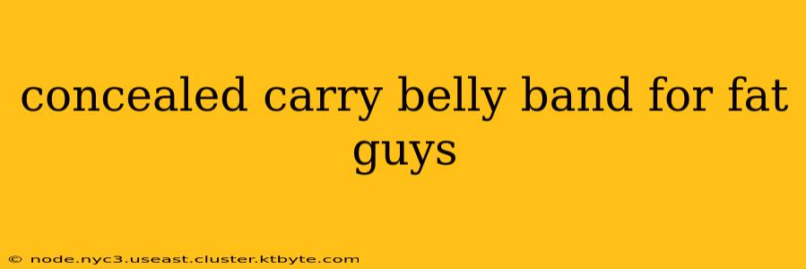 concealed carry belly band for fat guys