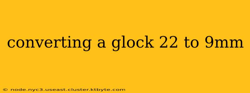 converting a glock 22 to 9mm