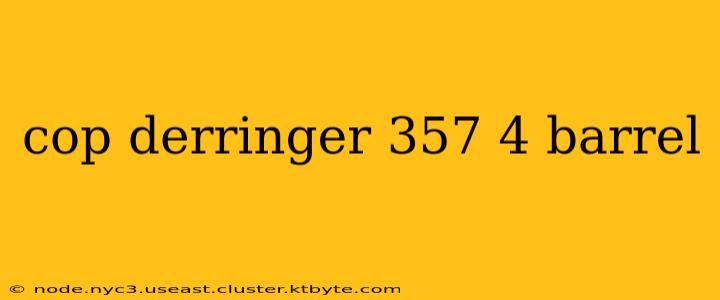 cop derringer 357 4 barrel