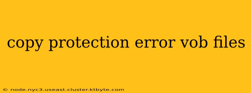 copy protection error vob files