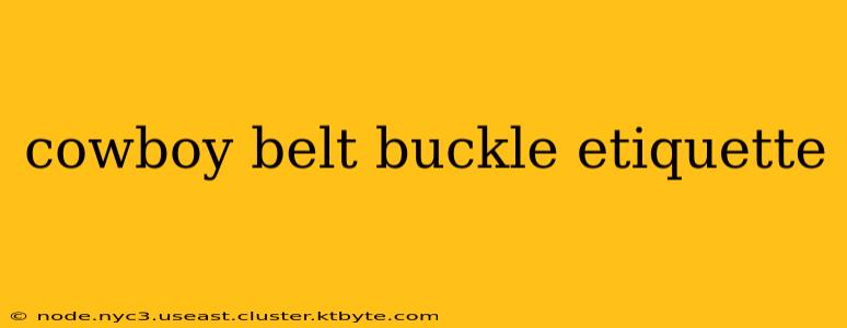 cowboy belt buckle etiquette