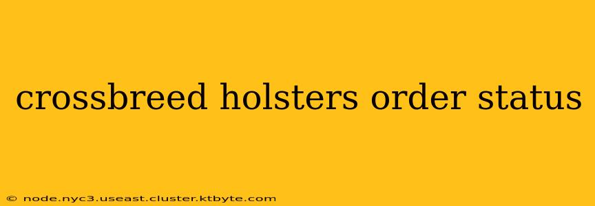 crossbreed holsters order status