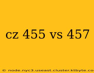 cz 455 vs 457