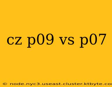 cz p09 vs p07