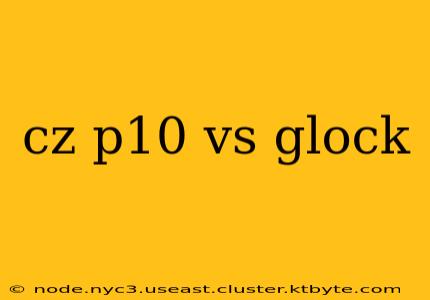 cz p10 vs glock