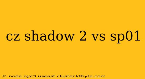 cz shadow 2 vs sp01