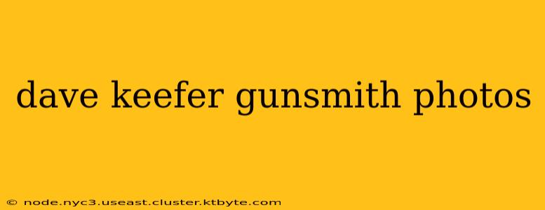 dave keefer gunsmith photos