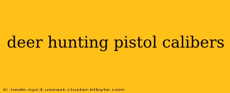 deer hunting pistol calibers