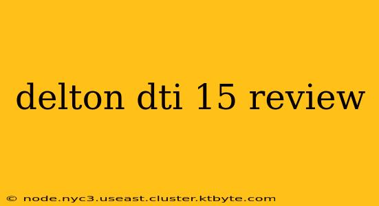 delton dti 15 review