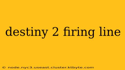 destiny 2 firing line