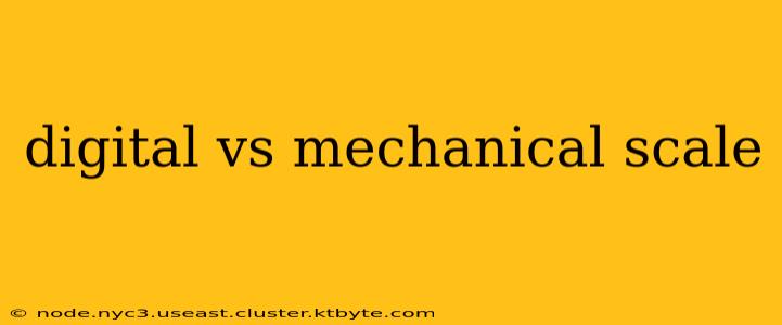 digital vs mechanical scale