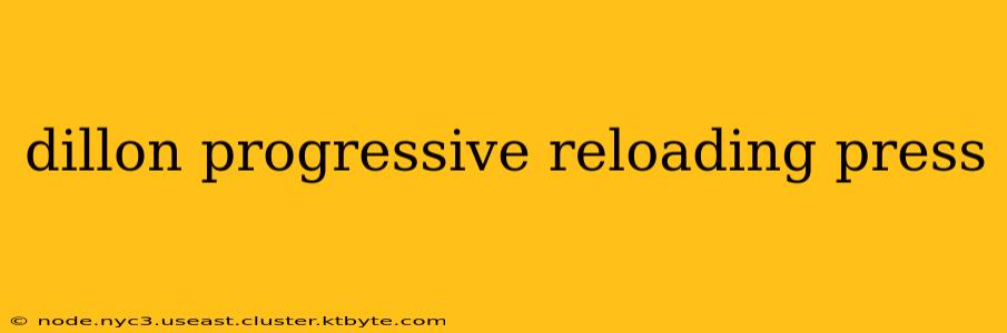 dillon progressive reloading press