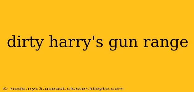 dirty harry's gun range