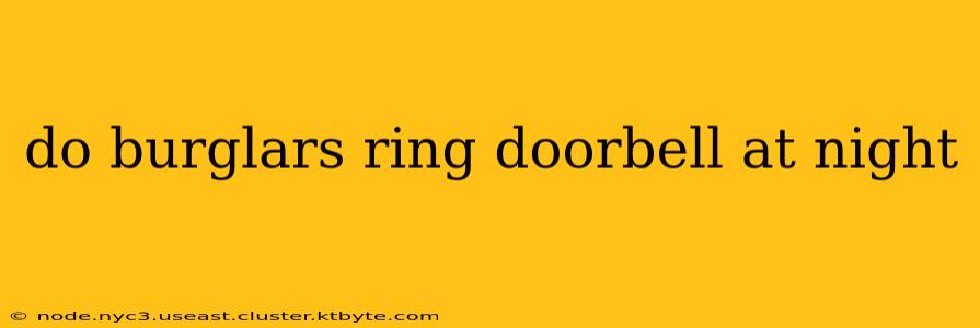 do burglars ring doorbell at night