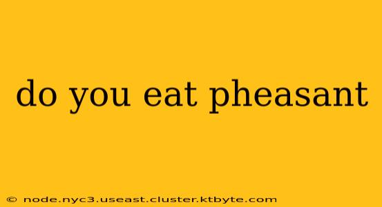 do you eat pheasant