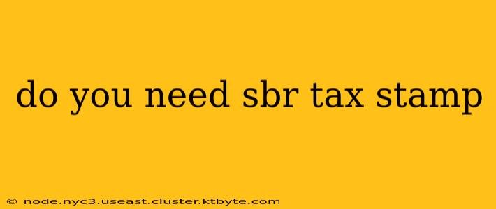 do you need sbr tax stamp