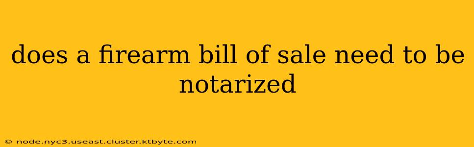 does a firearm bill of sale need to be notarized