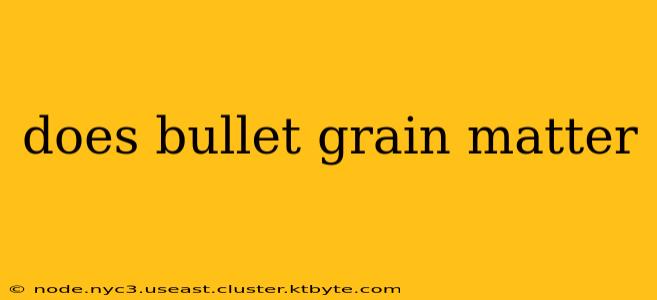 does bullet grain matter