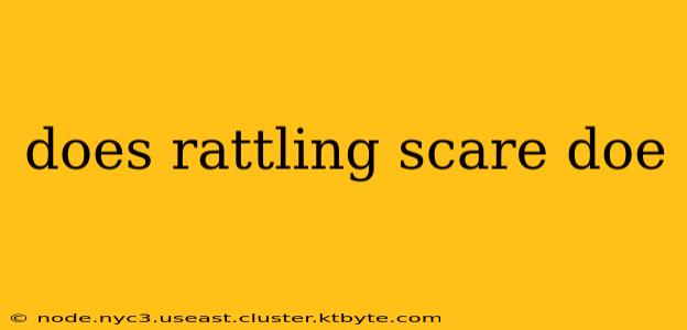 does rattling scare doe