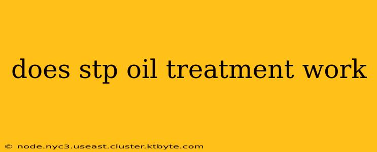 does stp oil treatment work