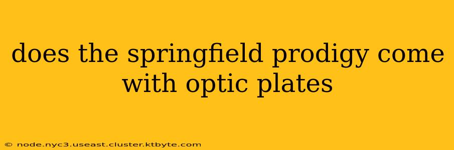 does the springfield prodigy come with optic plates