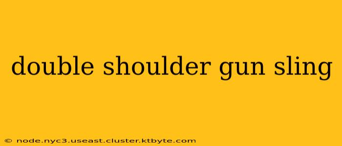 double shoulder gun sling