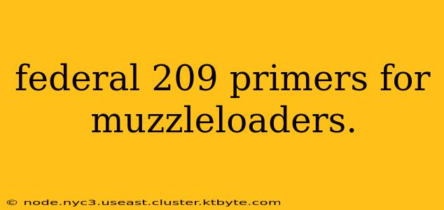 federal 209 primers for muzzleloaders.