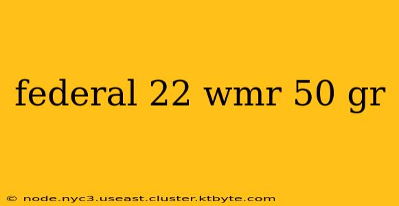 federal 22 wmr 50 gr