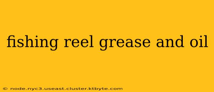 fishing reel grease and oil