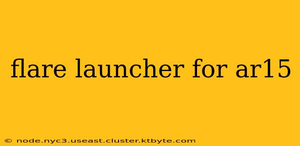 flare launcher for ar15