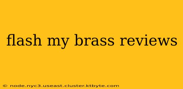 flash my brass reviews