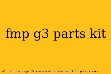 fmp g3 parts kit