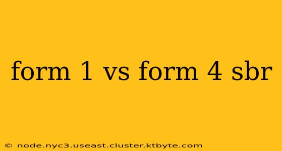 form 1 vs form 4 sbr